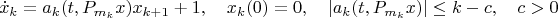 $$\dot x_k=a_k(t,P_{m_k}x)x_{k+1}+1,\quad x_k(0)=0,\quad |a_k(t,P_{m_k}x)|\le k-c,\quad c>0$$