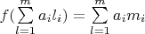 $f(\sum\limits_{l=1}^{m}a_il_i)=\sum\limits_{l=1}^{m}a_im_i$
