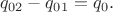 $$
q_{02}
-
q_{01}
=
q_0
.
$$