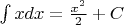 $\int xdx = \frac{x^2}{2} + C$