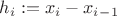 $h_i:=x_i-x_i_-_1$