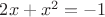 $2x+x^2=-1$