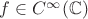 $f\in C^\infty (\mathbb C)$