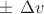 $\pm \ \Delta v$