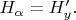 $H_{\alpha}=H'_y.$