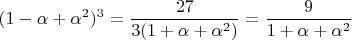 $$(1 - \alpha + \alpha^2)^3 = \frac{27}{3(1 + \alpha + \alpha^2)} = \frac{9}{1 + \alpha + \alpha^2}$$