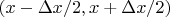 $(x - \Delta x/2, x + \Delta x/2)$