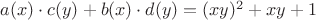 $a(x)\cdot c(y) + b(x)\cdot d(y)=(xy)^2+xy+1$