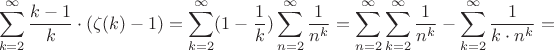 $$\sum\limits_{k=2}^{\infty}\frac{k-1}{k}\cdot(\zeta(k)-1) =  \sum\limits_{k=2}^{\infty} (1 - \frac{1}{k}) \sum_{n=2}^{\infty} \frac{1}{n^k} = \sum_{n=2}^{\infty} \sum\limits_{k=2}^{\infty} \frac{1}{n^k} - \sum\limits_{k=2}^{\infty} \frac{1}{k\cdot n^k} =$$