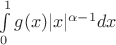 $\int\limits_0^1g(x)|x|^{\alpha-1}dx$