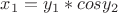 $x_1=y_1*cosy_2$