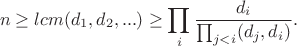 $$n\ge lcm(d_1,d_2,...)\ge \prod_i\frac{d_i}{\prod_{j<i}(d_j,d_i)}.$$