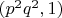 $(p^2q^2, 1)$