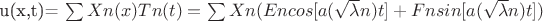 u(x,t)= \sum Xn(x)Tn(t)= \sum Xn(En cos [a (\sqrt \lambda n) t] + Fn sin[ a (\sqrt \lambda n) t])