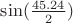 $\sin(\frac{45.24&deg;}{2})$