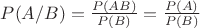 $P(A/B)=\frac{P(AB)}{P(B)}=\frac{P(A)}{P(B)}$