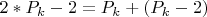 $2*P_{k}-2=P_{k}+(P_{k}-2)$