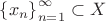 $\left\{ x_{{n}} \right\} _{{n=1}}^\infty \subset X$ $\left\{ x_{{n}} \right\} _{{n=1}}^\infty \subset X$