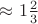 $\approx 1\tfrac{2}{3}$