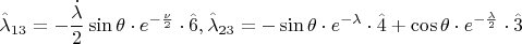\[\hat \lambda _{13}  =  - \frac{{\dot \lambda }}{2}\sin \theta  \cdot e^{ - \frac{\nu }{2}}  \cdot \hat 6,\hat \lambda _{23}  =  - \sin \theta  \cdot e^{ - \lambda }  \cdot \hat 4 + \cos \theta  \cdot e^{ - \frac{\lambda }{2}}  \cdot \hat 3\]