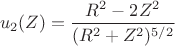 $$u_2(Z) = \frac{R^2 - 2 Z^2} {(R^2 + Z^2)^{5/2}}$$