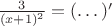$\frac3{(x+1)^2}=(\dots)'$