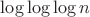 $\log\log\log n$