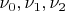 $\nu_0,\nu_1,\nu_2$