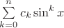 $\sum\limits_{k=0}^n c_k \sin^k x$