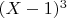 $(X-1)^3$
