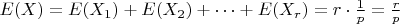 $ E(X) = E(X_1) + E(X_2) + \dots + E(X_r) = r \cdot \frac{1}{p} = \frac{r}{p} $