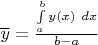 $\overline y=\frac{\int\limits_{a}^by(x)\ dx}{b-a}$