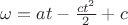 $\omega = at-\frac {ct^2}{2}+c$
