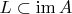 $L\subset \mathrm{im}\, A$