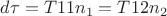 $$ d \tau = T11 n_1 = T12 n_2 $$
