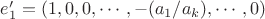 $e'_1 = (1,0,0,\cdots,-(a_1/a_k),\cdots,0)$