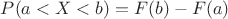 $P(a < X < b) = F(b) - F(a)$
