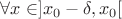 $\forall x\in]x_0-\delta,x_0[$