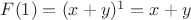 $F(1) = (x+y)^1 = x + y$