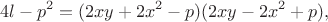 $$4l - p^2 = (2xy+2x^2 - p)(2xy-2x^2 + p),$$