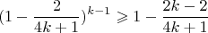 $$(1-\frac{2}{4k+1})^{k-1} \geqslant 1- \frac{2k-2}{4k+1}$$