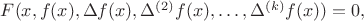 $F(x,f(x),\Delta f(x), \Delta^{(2)} f(x), \dots, \Delta^{(k)} f(x)) = 0,$