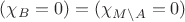 $(\chi_B = 0) = (\chi_{M\setminus A}=0)$