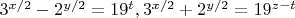 $3^{x/2}-2^{y/2}=19^{t}, 3^{x/2}+2^{y/2}=19^{z-t}$