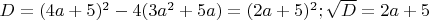$D=(4a+5)^2-4(3a^2+5a)=(2a+5)^2;  \sqrt{D}=2a+5$