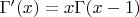 $\Gamma ' (x) = x \Gamma (x-1)$