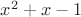 $x^{2}+x-1$