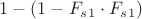 $1 - (1 - F_s_1 \cdot  F_s_1)$