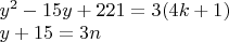 $\\y^2-15y+221=3(4k+1)\\
y+15=3n$