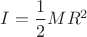 $I = \dfrac12 MR^2$